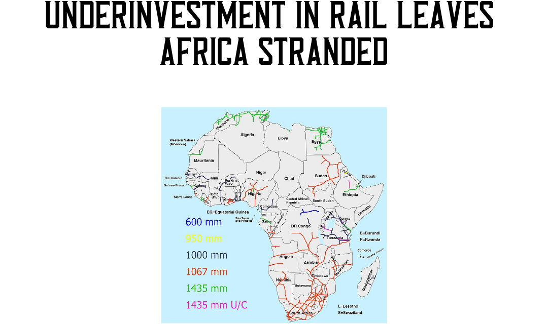 Underinvestment in Rail Leaves Africa Stranded