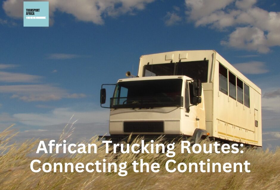 African Trucking Routes: Connecting the Continent