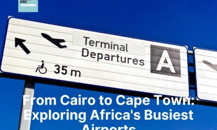 From Cairo to Cape Town: Exploring Africa’s Busiest Airports