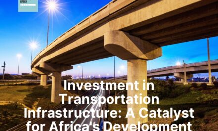 Investment in Transportation Infrastructure: A Catalyst for Africa’s Development